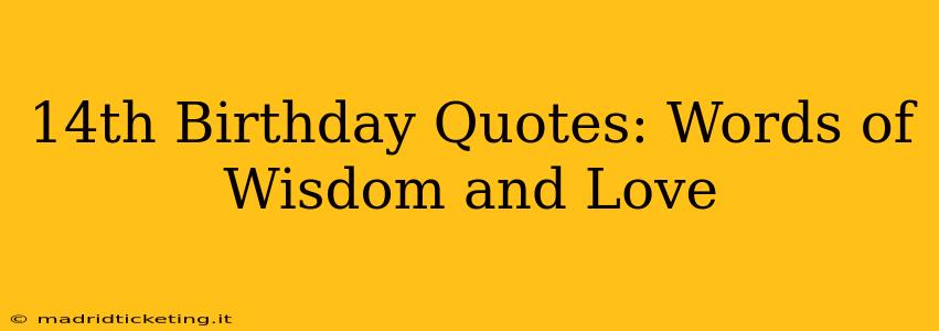 14th Birthday Quotes: Words of Wisdom and Love