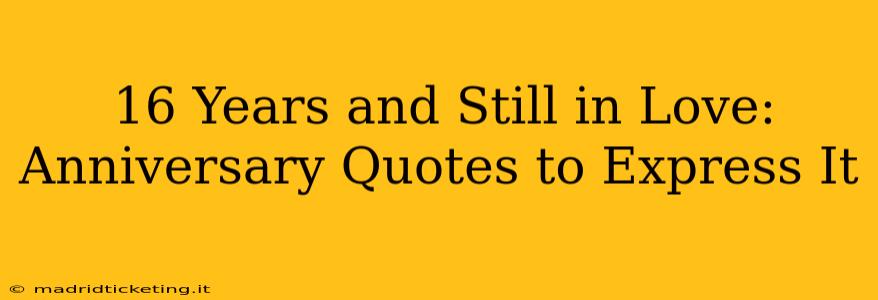 16 Years and Still in Love: Anniversary Quotes to Express It