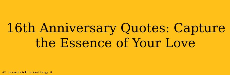 16th Anniversary Quotes: Capture the Essence of Your Love