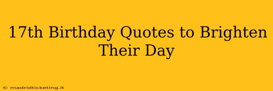 17th Birthday Quotes to Brighten Their Day