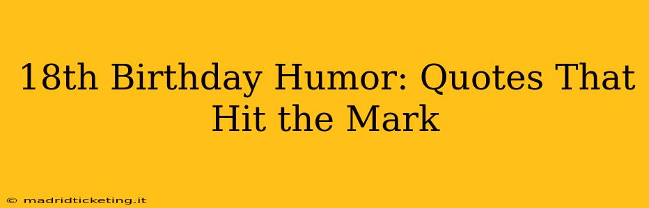 18th Birthday Humor: Quotes That Hit the Mark