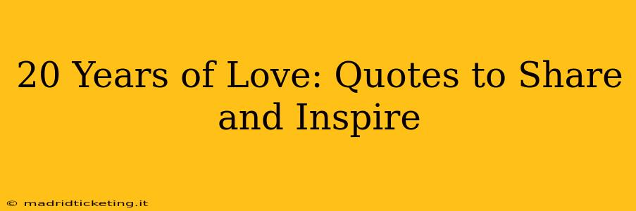 20 Years of Love: Quotes to Share and Inspire