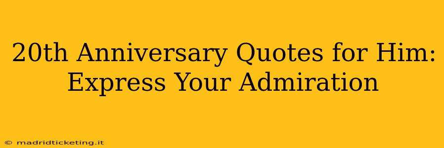 20th Anniversary Quotes for Him: Express Your Admiration