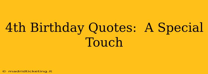 4th Birthday Quotes:  A Special Touch