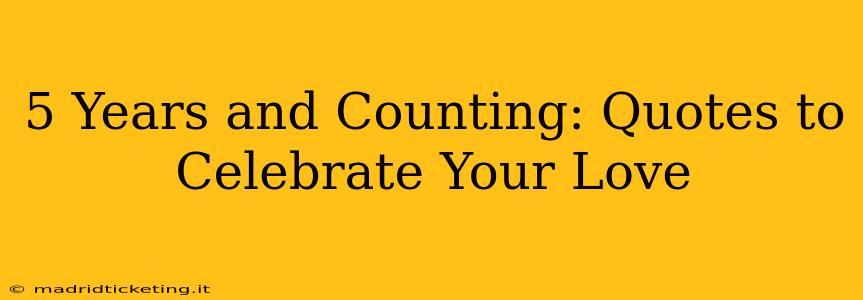 5 Years and Counting: Quotes to Celebrate Your Love