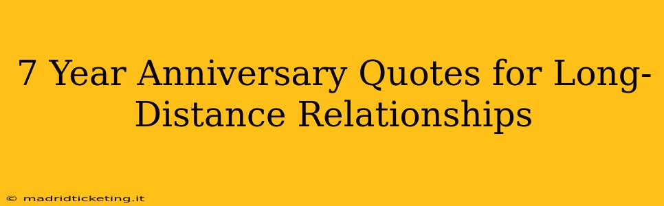 7 Year Anniversary Quotes for Long-Distance Relationships