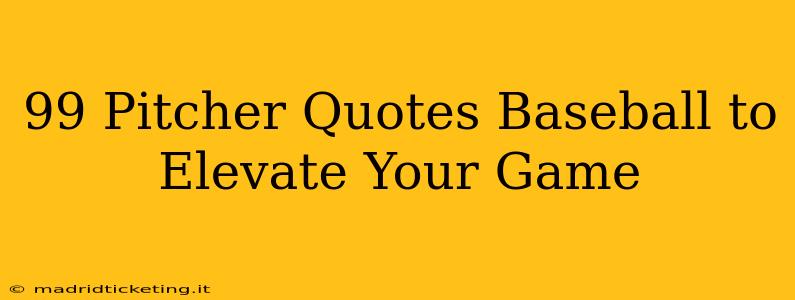99 Pitcher Quotes Baseball to Elevate Your Game