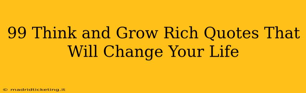 99 Think and Grow Rich Quotes That Will Change Your Life