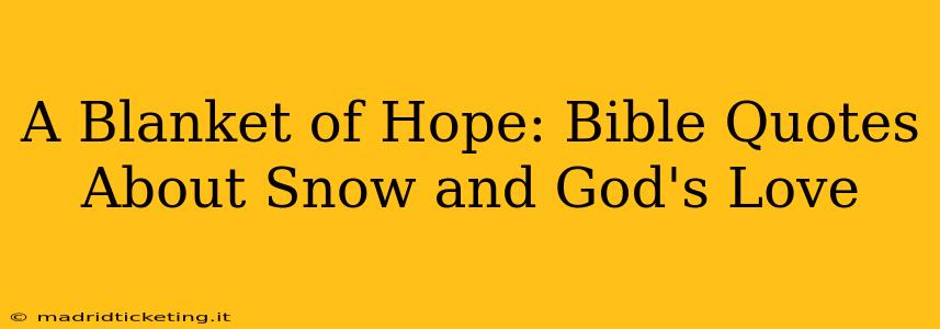 A Blanket of Hope: Bible Quotes About Snow and God's Love