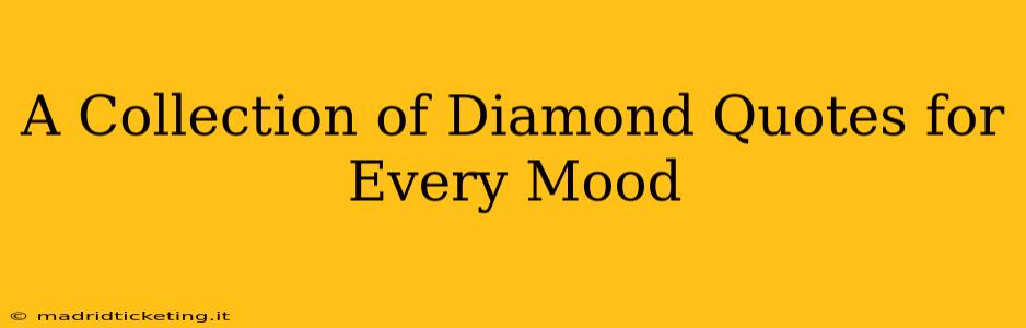 A Collection of Diamond Quotes for Every Mood