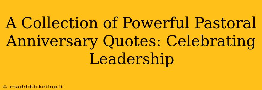 A Collection of Powerful Pastoral Anniversary Quotes: Celebrating Leadership
