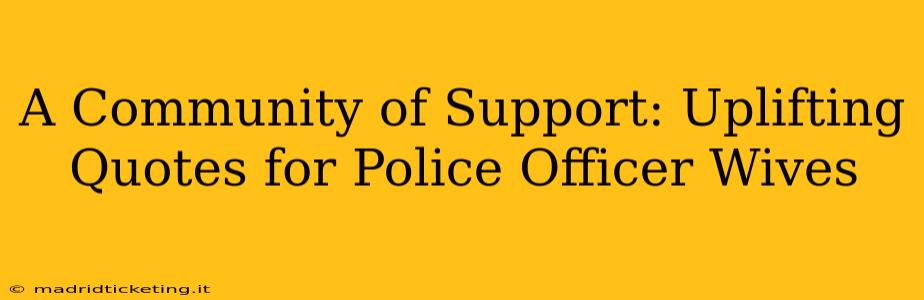 A Community of Support: Uplifting Quotes for Police Officer Wives