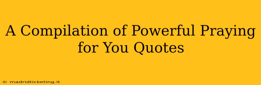 A Compilation of Powerful Praying for You Quotes