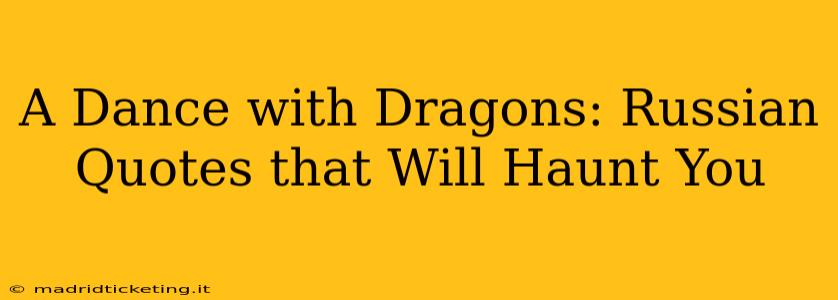 A Dance with Dragons: Russian Quotes that Will Haunt You