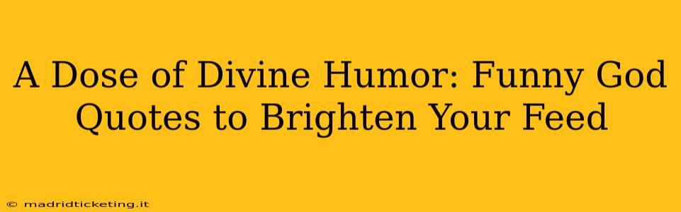 A Dose of Divine Humor: Funny God Quotes to Brighten Your Feed