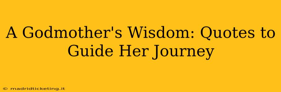 A Godmother's Wisdom: Quotes to Guide Her Journey