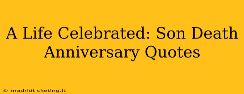 A Life Celebrated: Son Death Anniversary Quotes