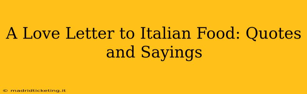 A Love Letter to Italian Food: Quotes and Sayings