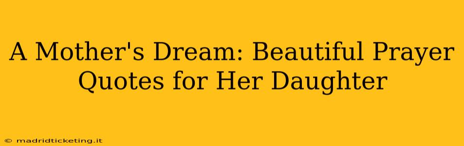 A Mother's Dream: Beautiful Prayer Quotes for Her Daughter