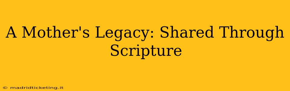 A Mother's Legacy: Shared Through Scripture