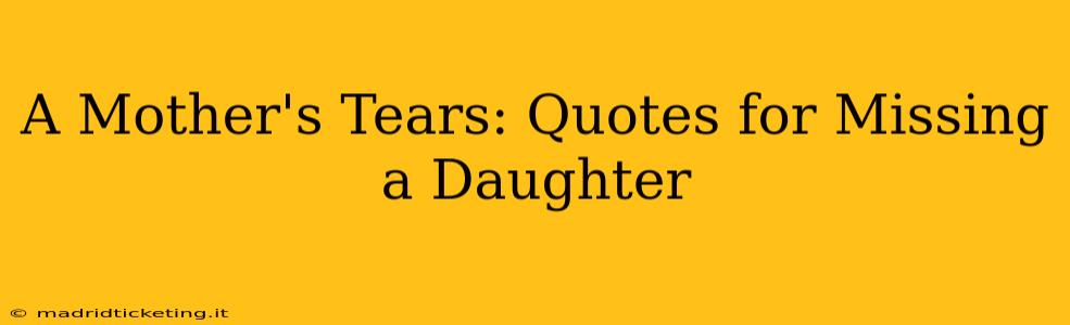 A Mother's Tears: Quotes for Missing a Daughter