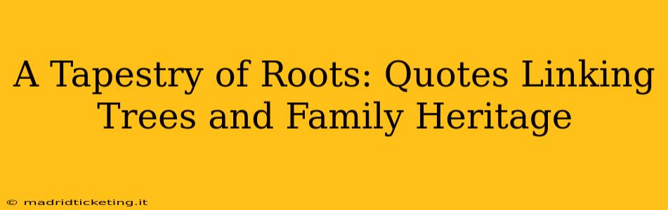 A Tapestry of Roots: Quotes Linking Trees and Family Heritage