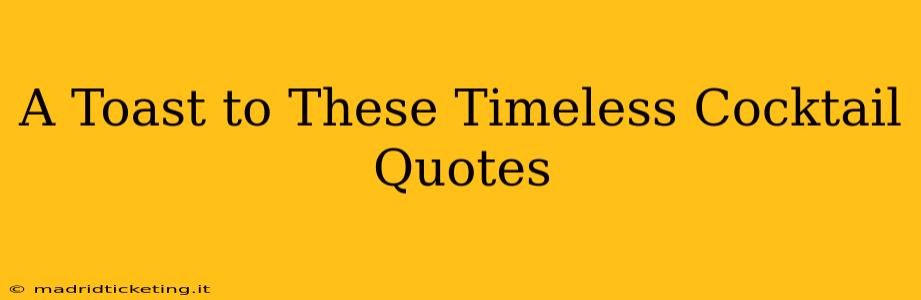 A Toast to These Timeless Cocktail Quotes