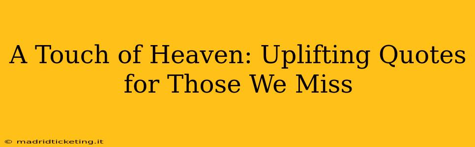 A Touch of Heaven: Uplifting Quotes for Those We Miss