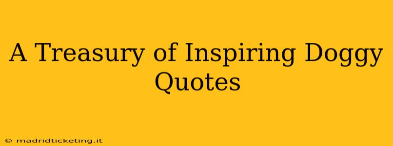 A Treasury of Inspiring Doggy Quotes