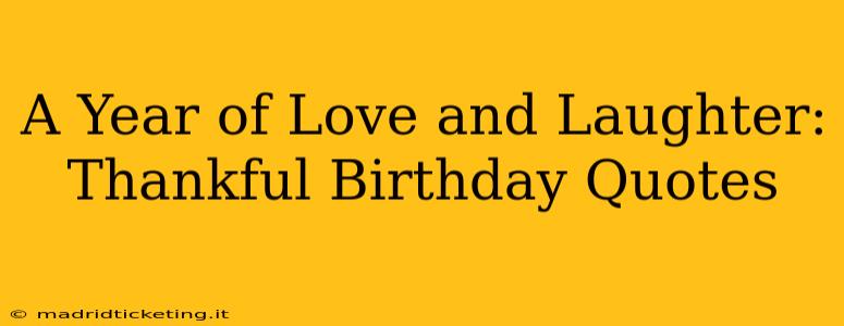 A Year of Love and Laughter: Thankful Birthday Quotes
