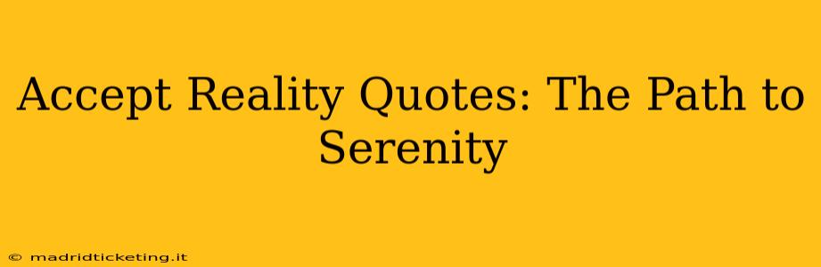 Accept Reality Quotes: The Path to Serenity
