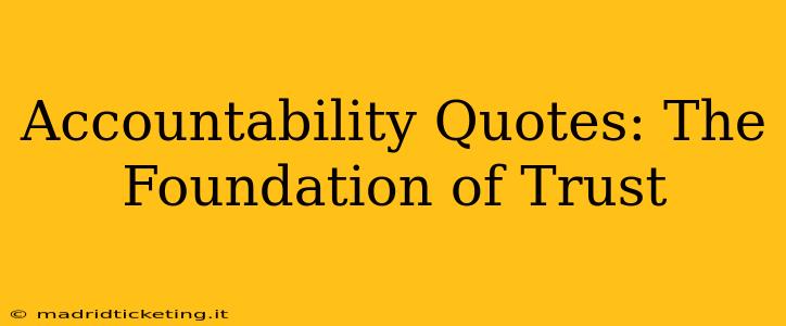 Accountability Quotes: The Foundation of Trust