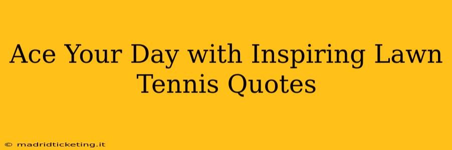 Ace Your Day with Inspiring Lawn Tennis Quotes