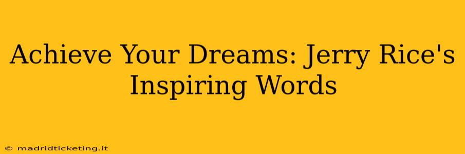 Achieve Your Dreams: Jerry Rice's Inspiring Words