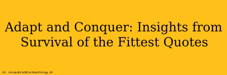 Adapt and Conquer: Insights from Survival of the Fittest Quotes