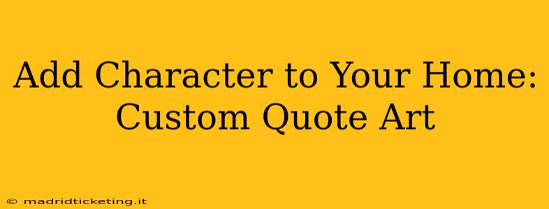 Add Character to Your Home: Custom Quote Art