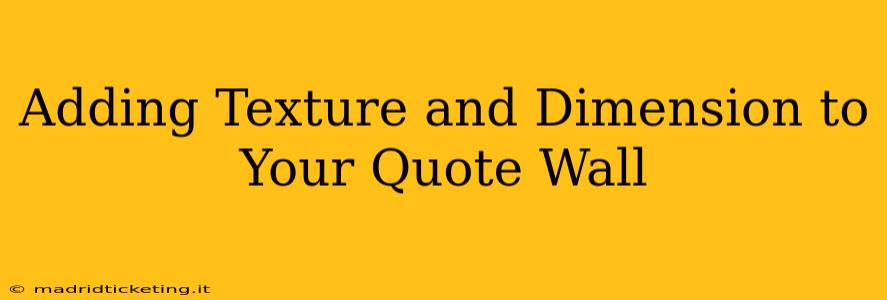 Adding Texture and Dimension to Your Quote Wall