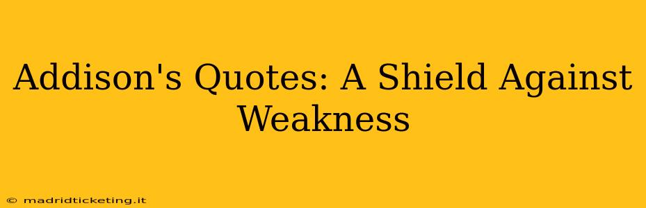 Addison's Quotes: A Shield Against Weakness