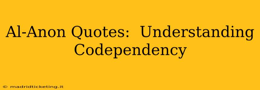 Al-Anon Quotes:  Understanding Codependency