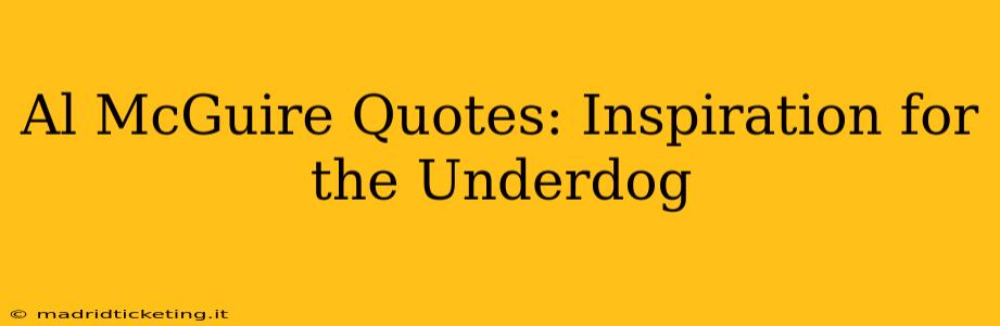 Al McGuire Quotes: Inspiration for the Underdog