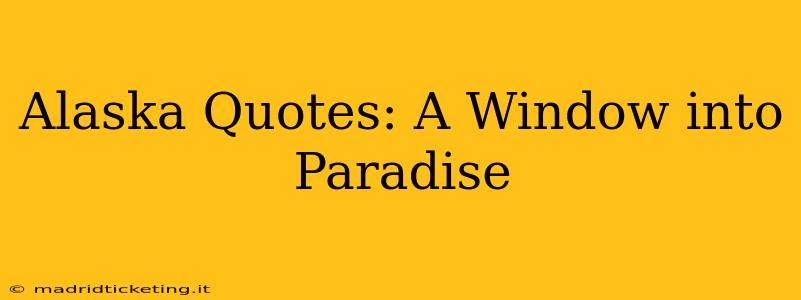 Alaska Quotes: A Window into Paradise