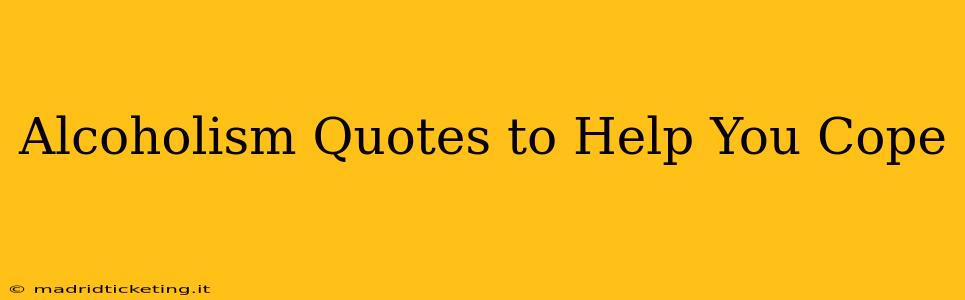 Alcoholism Quotes to Help You Cope