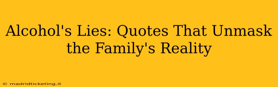 Alcohol's Lies: Quotes That Unmask the Family's Reality