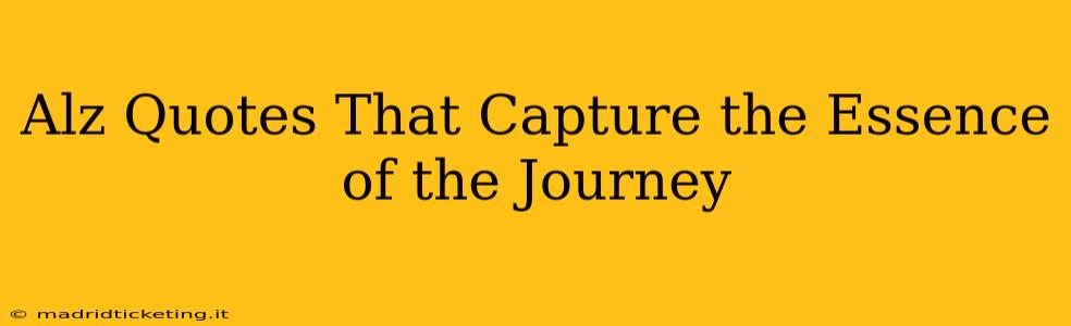 Alz Quotes That Capture the Essence of the Journey