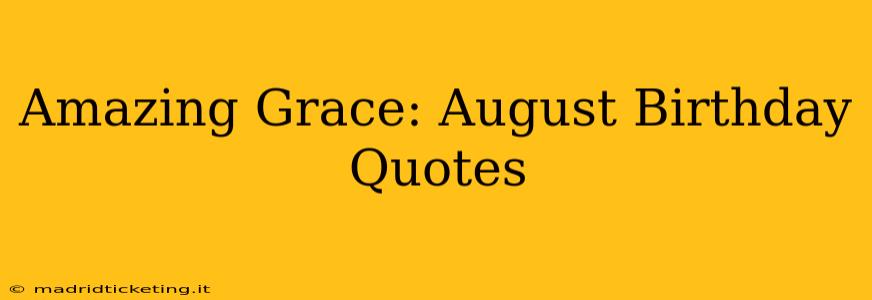 Amazing Grace: August Birthday Quotes