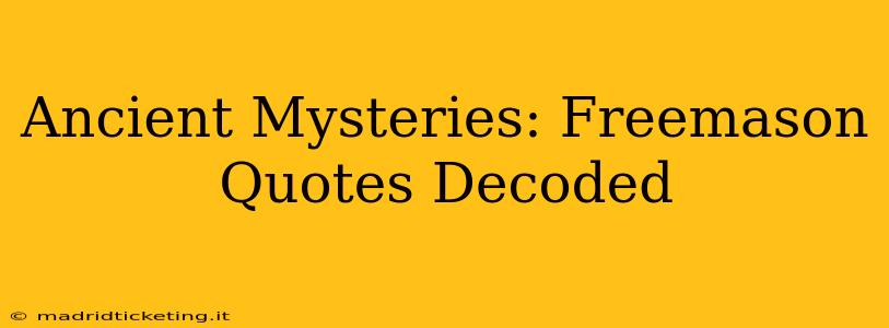 Ancient Mysteries: Freemason Quotes Decoded