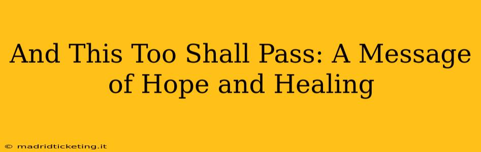 And This Too Shall Pass: A Message of Hope and Healing