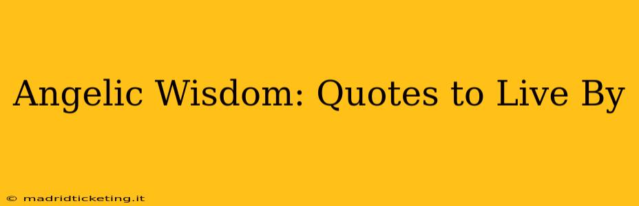 Angelic Wisdom: Quotes to Live By