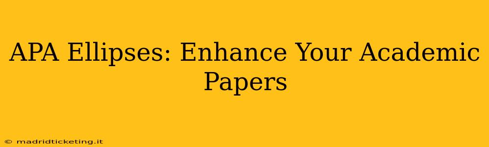 APA Ellipses: Enhance Your Academic Papers