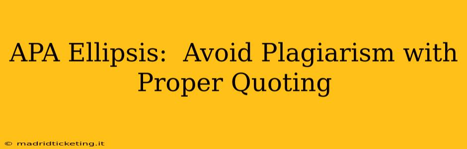 APA Ellipsis:  Avoid Plagiarism with Proper Quoting